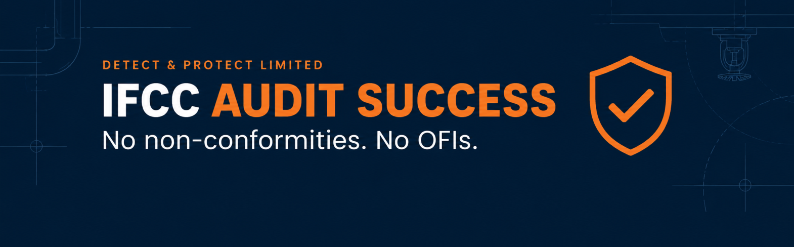 Detect & Protect celebrates a successful IFCC residential sprinkler audit with no non-conformities or OFIs